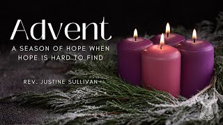 “Advent A Season of Hope When Hope is Hard to Findquot by Rev Justine Sullivan [upl. by Ysak261]