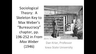 Sociological Theory A Skeleton Key to Max Webers Characteristics of Bureaucracy Dan Krier [upl. by Aihsila]