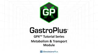 GPX™ Tutorial Series Metabolism and Transporter Module [upl. by Ehcadroj]