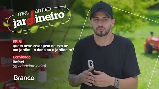 Série Meu Amigo Jardineiro  Episódio 5  Quem deve zelar pela beleza de um jardim [upl. by Reba]