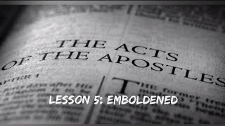 Sunday school series  Acts lesson 5 emboldened Acts 4821 Summer 2024 [upl. by Annocahs]