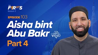 Aisha bint Abu Bakr ra Legacy and Life after Rasulallah ﷺ  The Firsts  Dr Omar Suleiman [upl. by Hoxsie]