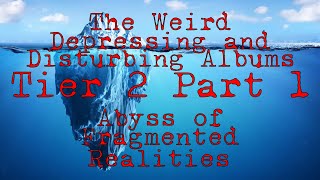 The Disturbing Albums Iceberg Explained Tier 2 Part 1 [upl. by Atirys733]