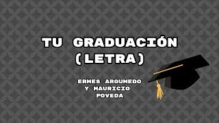 Tu Graduación Letra  Ermes Argumedo Y Mauricio Poveda [upl. by Mariand]