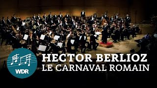 Hector Berlioz – Le carnaval romain  JukkaPekka Saraste  WDR Sinfonieorchester [upl. by Yelsa]