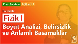 Üniversite Fizik I  Bölüm 12 Boyut Analizi Belirsizlik ve Anlamlı Basamaklar [upl. by Drahsar]