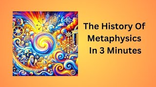 The History Of Metaphysics In 3 Minutes [upl. by Paff214]