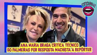 Ana Maria Braga Desmascara Abel Ferreira [upl. by Barnett292]