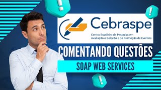 Comentando questões sobre SOAP Web Services da banca CEBRASPE [upl. by Ednew]