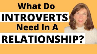 Four Things Introverts Need In A Relationship [upl. by Niamor38]