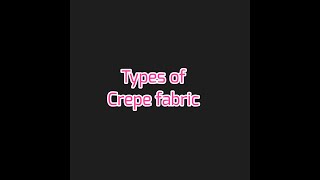 Types of crepe fabric [upl. by Notslah]