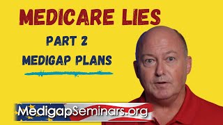 Medicare Lies Part 2 Medigap Plans [upl. by Adnaram]