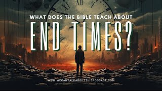 What Does the Bible Teach About End Times [upl. by Ahtenek]