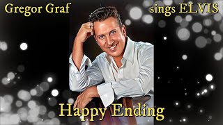 Gregor Graf sings ELVIS  Happy Ending [upl. by Hephzibah153]