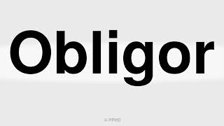 How to Pronounce Obligor [upl. by Eignat]