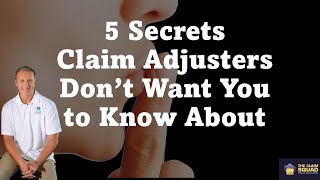 5 Secrets Claims Adjusters Dont Want You to Know About [upl. by Asiulairam35]