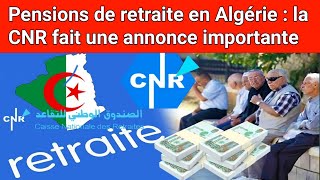 Pensions de retraite en Algérie  la CNR fait une annonce importante [upl. by Marek]