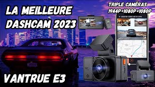 VANTRUE E3  LA MEILLEURE DASHCAM 2023  ESSAI ET INSTALLATION [upl. by Jenette]