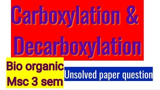 Carboxylation amp Decarboxylation Bio organic Msc 3sem [upl. by Enom718]