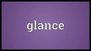 Glance Meaning [upl. by Notsniw]