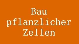 Der Aufbau pflanzlicher Zellen  Biologie  Zellbiologie [upl. by Gruchot]