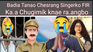 Badia tanao Chesrang Singerko FIR kaa Chugimik knae nibo [upl. by Netsrak298]