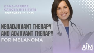 Neoadjuvant Therapy and Adjuvant Therapy for Melanoma [upl. by Allets]