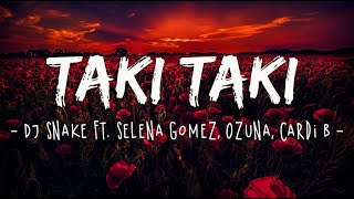 Taki Taki Lyrics DJ Snakeft Selena Gomez Ozuna Cardi B  Luis Fonsi FIFTY FIFTY [upl. by Godwin]