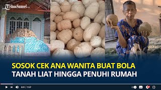 Sosok Cek Ana Wanita Buat Bola Tanah Liat hingga Penuhi Rumah Diduga Depresi Suami Meninggal [upl. by Anisah]