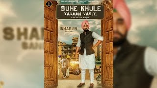 Buhe Khule Yaaran Vaste  Full Song  Sharan Sandhu  Mista Baaz  Latest Punjabi Song 2017 [upl. by Gnirps612]