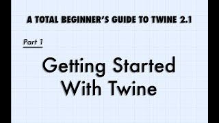 Getting Started With Twine 21 [upl. by Tannenbaum845]