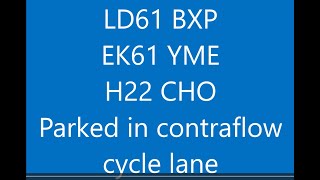 LD61 BXP EK61 YME H22 CHO Parked in a contraflow cycle lane [upl. by Lemhar]