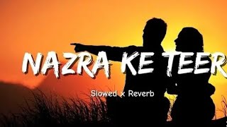 nazara ke teer  nazara ke teer na mare ho  nazara ke teer slowed and reverb  nazara ke teer dj [upl. by Ilah903]