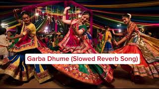 Garbe Ghumu Slowed Reverb Song  Santvani Trivedi New Garba 2024 [upl. by Boffa]