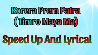 Korera Prem Patra   Speed Up  Lyrical Video   Kamal Khatri  Bunu Rai Manandhar [upl. by Ventre]