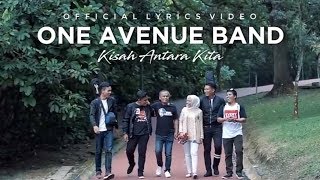 🔵One Avenue Band  Kisah Antara Kita  Official Lyrics Video [upl. by Nylidnarb]