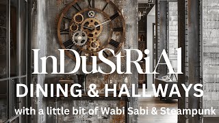 Industrial Dining Rooms and Hallways With some Wabi Sabi and Steampunk Vibes 2024 [upl. by Gough]