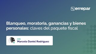 ¡Reviví la charla Blanqueo moratoria ganancias y bienes personales claves del paquete fiscal [upl. by Saum]