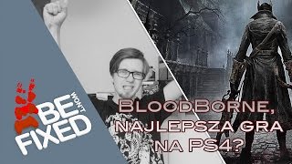 BloodBorne PS4  Czy warto zagrać  Najlepsza gra na PS4 [upl. by Jordon356]