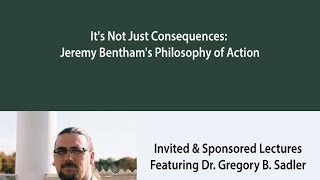 Its Not Just Consequences Jeremy Benthams Philosophy of Action [upl. by Alviani]