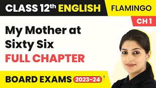 Class 12 English Chapter 1My Mother at Sixty Six Full Chapter ExplanationSummaryamp Ques Ans 202223 [upl. by Monteria]