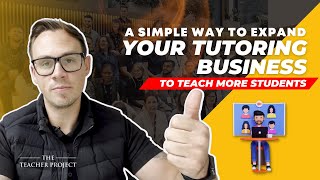 A Simple Way To Expand Your Tutoring Business To Teach More Students [upl. by Ennairak]