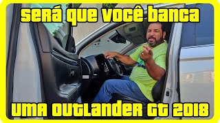 Quanto Custa Colocar uma Outlander GT 2018 na sua Garagem [upl. by O'Brien]