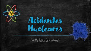 Acidentes Nucleares [upl. by Lemmor]