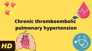 Chronic thromboembolic pulmonary hypertension Everything You Need to Know [upl. by Cesare526]