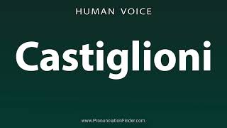 How To Pronounce Castiglioni [upl. by Quiteri]