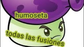 todas las fusiones de humoseta en pvz fusion pvz fusion [upl. by Jillian]