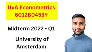 Midterm 2022 Q1  UvA Econometrics 6012B0453Y [upl. by Drawdesemaj]