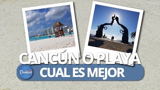 CANCÚN O PLAYA DEL CARMEN CUAL DE LOS DOS LUGARES ES MEJOR QUINTANA ROO MEXICO [upl. by Coffin]