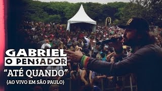 Gabriel o Pensador  Até Quando Ao vivo São Paulo [upl. by Normi]